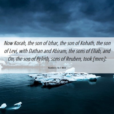 Picture 06 - Numbers 16:1 WEB - Now Korah, the son of Izhar, the son of Kohath, - Bible Verse Picture