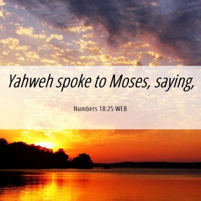 Picture 06 - Numbers 18:25 WEB - Yahweh spoke to Moses, - Bible Verse Picture