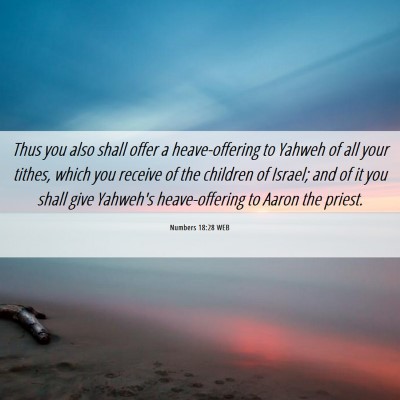 Picture 06 - Numbers 18:28 WEB - Thus you also shall offer a heave-offering to - Bible Verse Picture