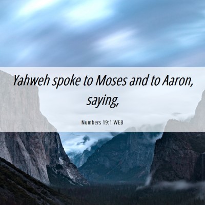 Picture 06 - Numbers 19:1 WEB - Yahweh spoke to Moses and to Aaron, - Bible Verse Picture
