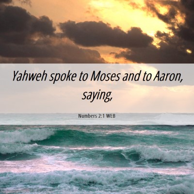 Picture 06 - Numbers 2:1 WEB - Yahweh spoke to Moses and to Aaron, - Bible Verse Picture
