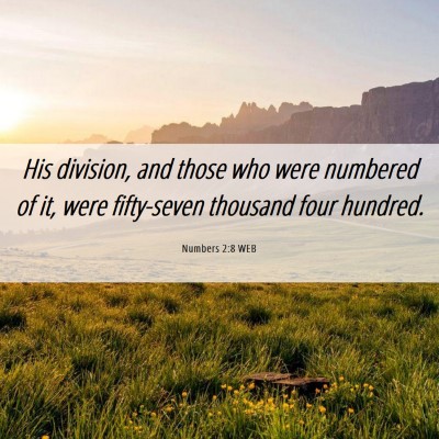 Picture 06 - Numbers 2:8 WEB - His division, and those who were numbered of it, - Bible Verse Picture