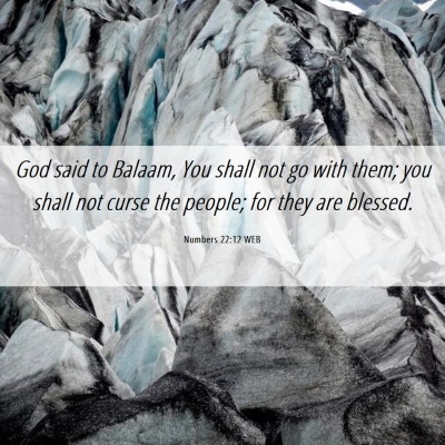 Picture 06 - Numbers 22:12 WEB - God said to Balaam, You shall not go with them; - Bible Verse Picture