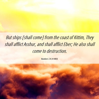 Picture 06 - Numbers 24:24 WEB - But ships [shall come] from the coast of Kittim, - Bible Verse Picture