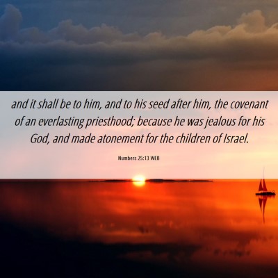 Picture 06 - Numbers 25:13 WEB - and it shall be to him, and to his seed after - Bible Verse Picture