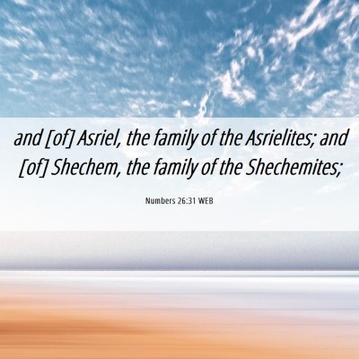 Picture 06 - Numbers 26:31 WEB - and [of] Asriel, the family of the Asrielites; - Bible Verse Picture