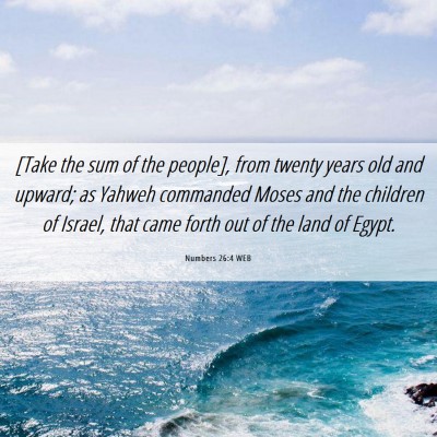 Picture 06 - Numbers 26:4 WEB - [Take the sum of the people], from twenty years - Bible Verse Picture