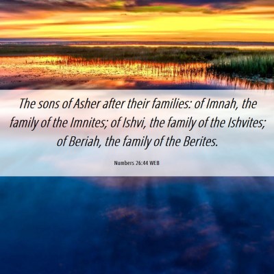 Picture 06 - Numbers 26:44 WEB - The sons of Asher after their families: of Imnah, - Bible Verse Picture