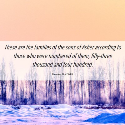 Picture 06 - Numbers 26:47 WEB - These are the families of the sons of Asher - Bible Verse Picture