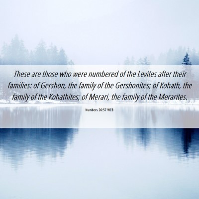 Picture 06 - Numbers 26:57 WEB - These are those who were numbered of the Levites - Bible Verse Picture