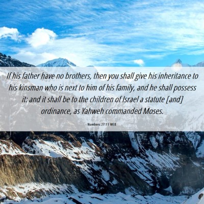 Picture 06 - Numbers 27:11 WEB - If his father have no brothers, then you shall - Bible Verse Picture