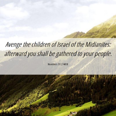 Picture 06 - Numbers 31:2 WEB - Avenge the children of Israel of the Midianites: - Bible Verse Picture