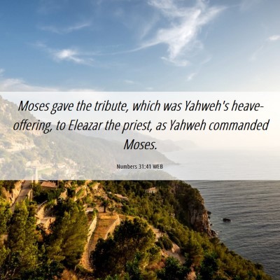 Picture 06 - Numbers 31:41 WEB - Moses gave the tribute, which was Yahweh's - Bible Verse Picture