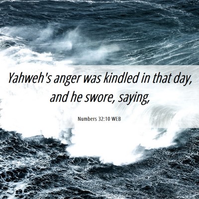 Picture 06 - Numbers 32:10 WEB - Yahweh's anger was kindled in that day, and he - Bible Verse Picture