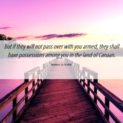 Picture 06 - Numbers 32:30 WEB - but if they will not pass over with you armed, - Bible Verse Picture