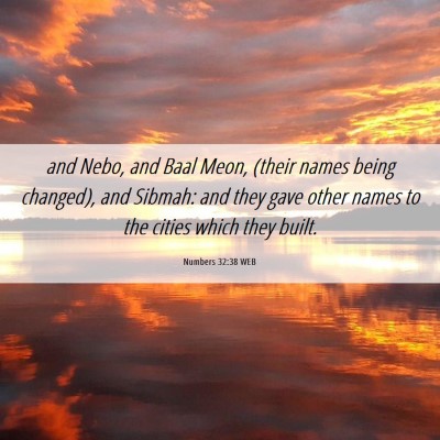 Picture 06 - Numbers 32:38 WEB - and Nebo, and Baal Meon, (their names being - Bible Verse Picture