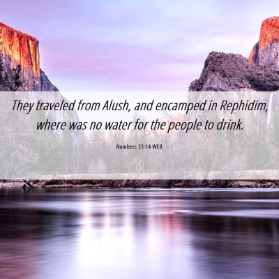 Picture 06 - Numbers 33:14 WEB - They traveled from Alush, and encamped in - Bible Verse Picture