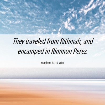 Picture 06 - Numbers 33:19 WEB - They traveled from Rithmah, and encamped in - Bible Verse Picture