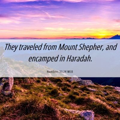 Picture 06 - Numbers 33:24 WEB - They traveled from Mount Shepher, and encamped in - Bible Verse Picture