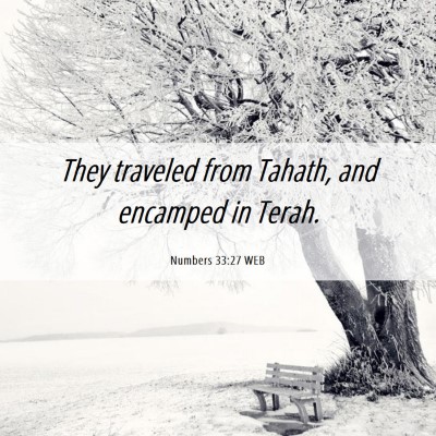 Picture 06 - Numbers 33:27 WEB - They traveled from Tahath, and encamped in - Bible Verse Picture