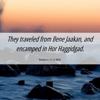Picture 06 - Numbers 33:32 WEB - They traveled from Bene Jaakan, and encamped in - Bible Verse Picture