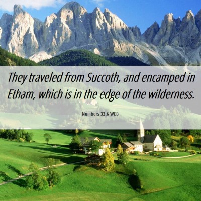 Picture 06 - Numbers 33:6 WEB - They traveled from Succoth, and encamped in - Bible Verse Picture