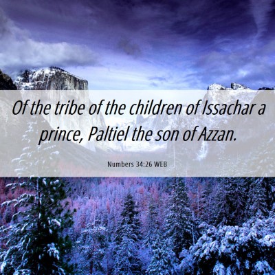 Picture 06 - Numbers 34:26 WEB - Of the tribe of the children of Issachar a - Bible Verse Picture