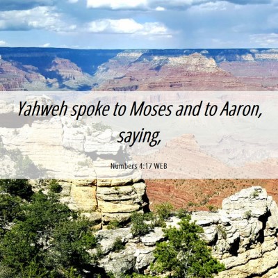 Picture 06 - Numbers 4:17 WEB - Yahweh spoke to Moses and to Aaron, - Bible Verse Picture