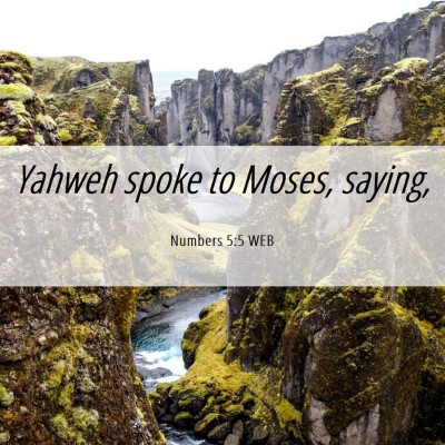 Picture 06 - Numbers 5:5 WEB - Yahweh spoke to Moses, - Bible Verse Picture