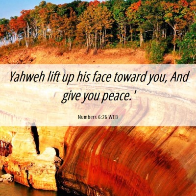 Picture 06 - Numbers 6:26 WEB - Yahweh lift up his face toward you, And give you - Bible Verse Picture