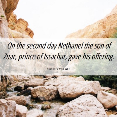 Picture 06 - Numbers 7:18 WEB - On the second day Nethanel the son of Zuar, - Bible Verse Picture