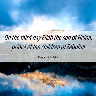 Picture 06 - Numbers 7:24 WEB - On the third day Eliab the son of Helon, prince - Bible Verse Picture