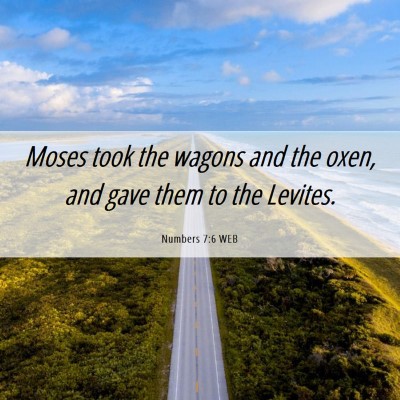 Picture 06 - Numbers 7:6 WEB - Moses took the wagons and the oxen, and gave them - Bible Verse Picture