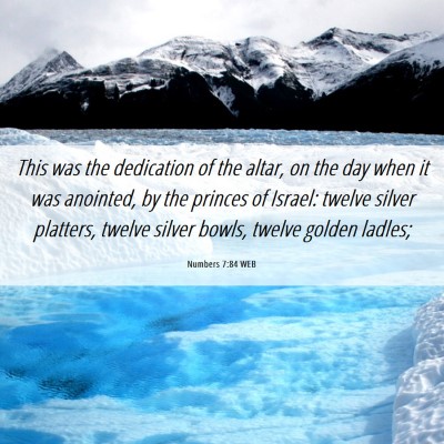 Picture 06 - Numbers 7:84 WEB - This was the dedication of the altar, on the day - Bible Verse Picture
