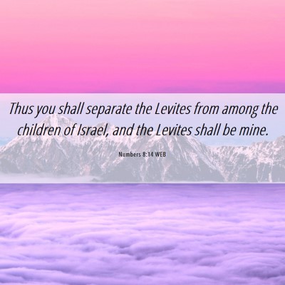 Picture 06 - Numbers 8:14 WEB - Thus you shall separate the Levites from among - Bible Verse Picture
