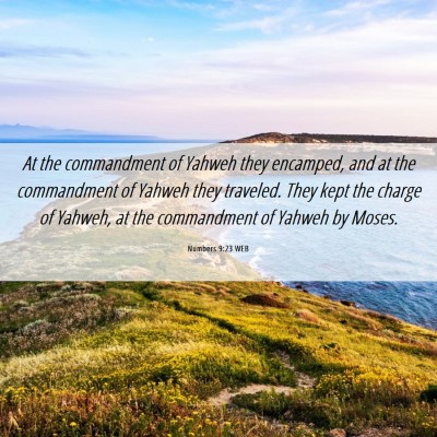 Picture 06 - Numbers 9:23 WEB - At the commandment of Yahweh they encamped, and - Bible Verse Picture