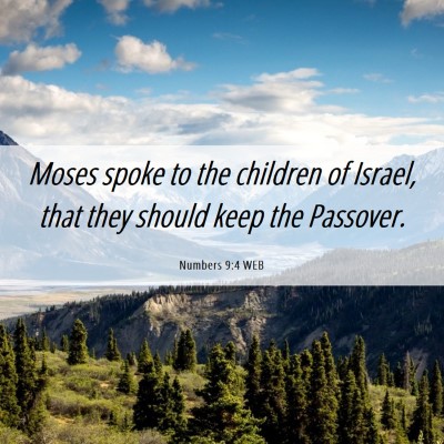 Picture 06 - Numbers 9:4 WEB - Moses spoke to the children of Israel, that they - Bible Verse Picture