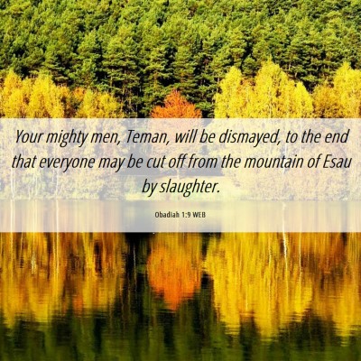 Picture 06 - Obadiah 1:9 WEB - Your mighty men, Teman, will be dismayed, to the - Bible Verse Picture