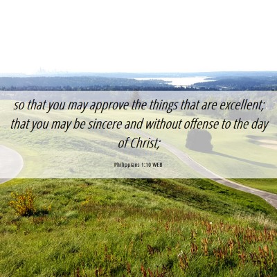 Picture 06 - Philippians 1:10 WEB - so that you may approve the things that are - Bible Verse Picture