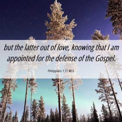 Picture 06 - Philippians 1:17 WEB - but the latter out of love, knowing that I am - Bible Verse Picture