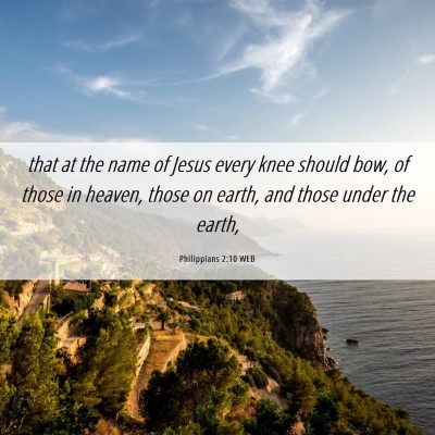 Picture 06 - Philippians 2:10 WEB - that at the name of Jesus every knee should bow, - Bible Verse Picture