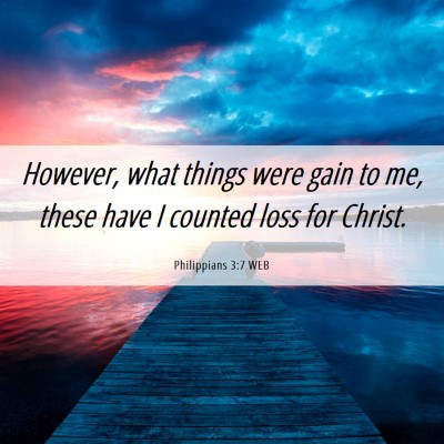 Picture 06 - Philippians 3:7 WEB - However, what things were gain to me, these have - Bible Verse Picture