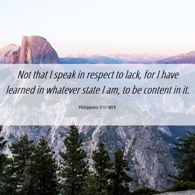 Picture 06 - Philippians 4:11 WEB - Not that I speak in respect to lack, for I have - Bible Verse Picture