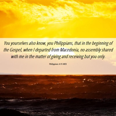 Picture 06 - Philippians 4:15 WEB - You yourselves also know, you Philippians, that - Bible Verse Picture