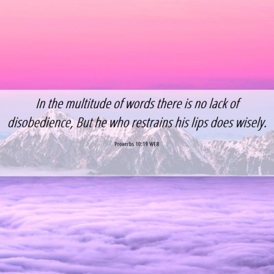 Picture 06 - Proverbs 10:19 WEB - In the multitude of words there is no lack of - Bible Verse Picture