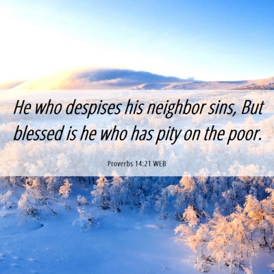 Picture 06 - Proverbs 14:21 WEB - He who despises his neighbor sins, But blessed is - Bible Verse Picture