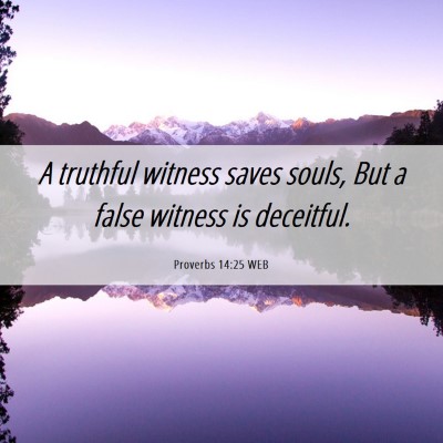 Picture 06 - Proverbs 14:25 WEB - A truthful witness saves souls, But a false - Bible Verse Picture