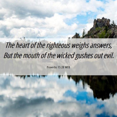 Picture 06 - Proverbs 15:28 WEB - The heart of the righteous weighs answers, But - Bible Verse Picture