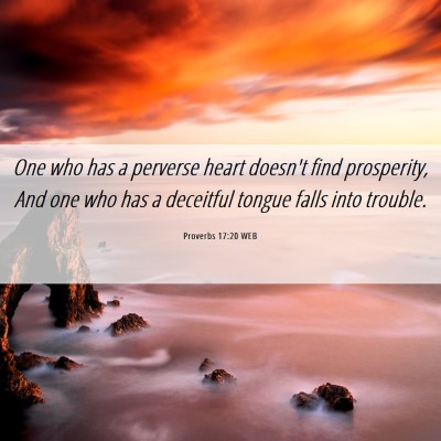 Picture 06 - Proverbs 17:20 WEB - One who has a perverse heart doesn't find - Bible Verse Picture