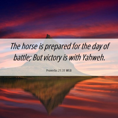 Picture 06 - Proverbs 21:31 WEB - The horse is prepared for the day of battle; But - Bible Verse Picture